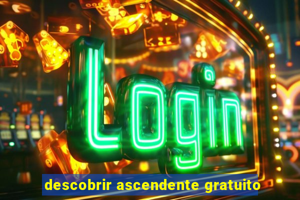 descobrir ascendente gratuito